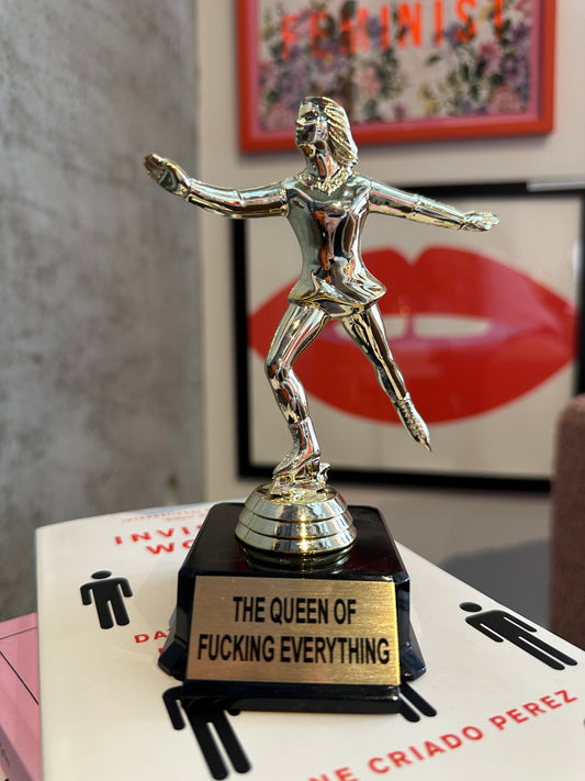 Madame Premier The Queen of Fucking Everything Trophy