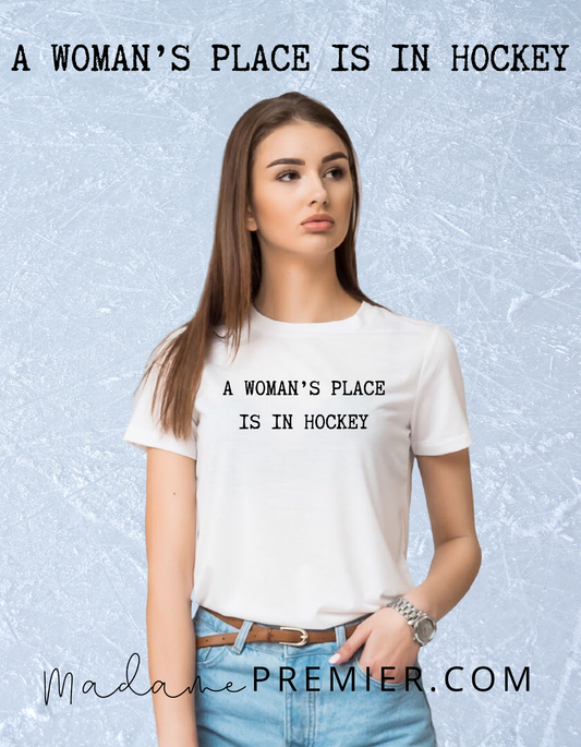 Madame Premier A Woman’s Place Is In Hockey Women's T-Shirt