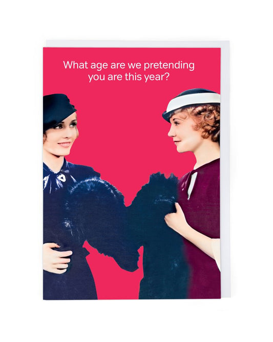 What Age Are We Pretending You Are This Week Birthday Card