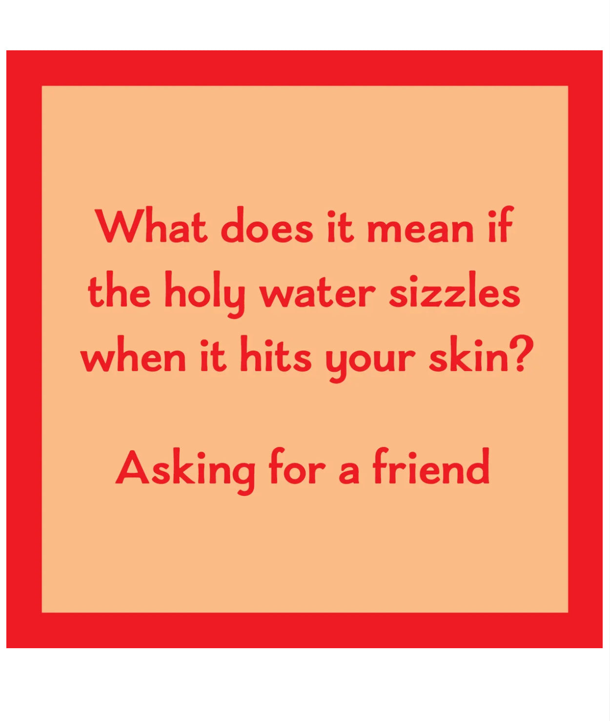 The Holy Water Sizzles Card