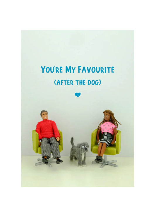 You’re My Favourite (After The Dog) Card