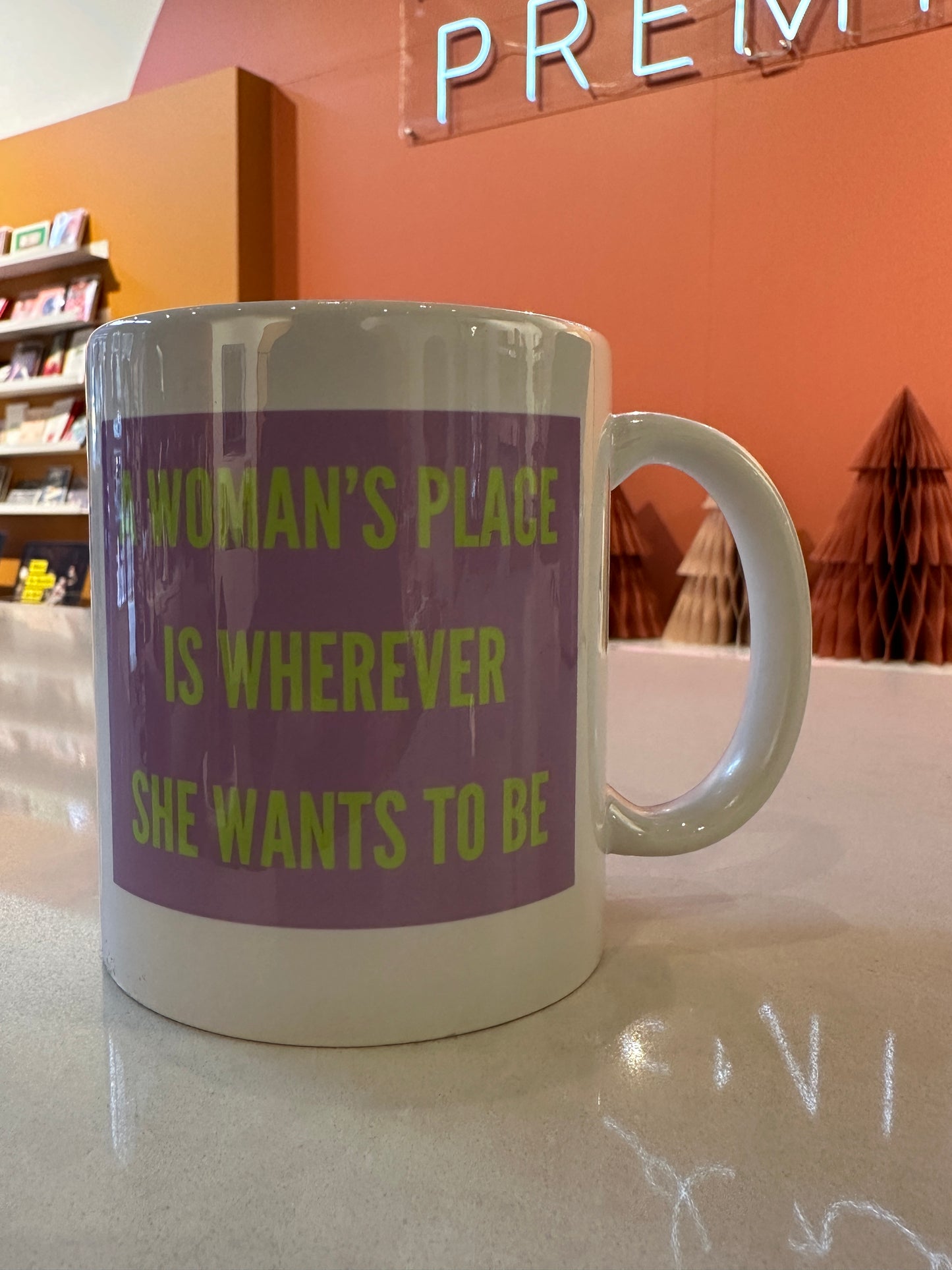Madame Premier A Woman’s Place Is Wherever She Wants To Be Mug