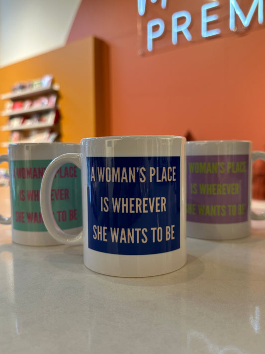 Madame Premier A Woman’s Place Is Wherever She Wants To Be Mug