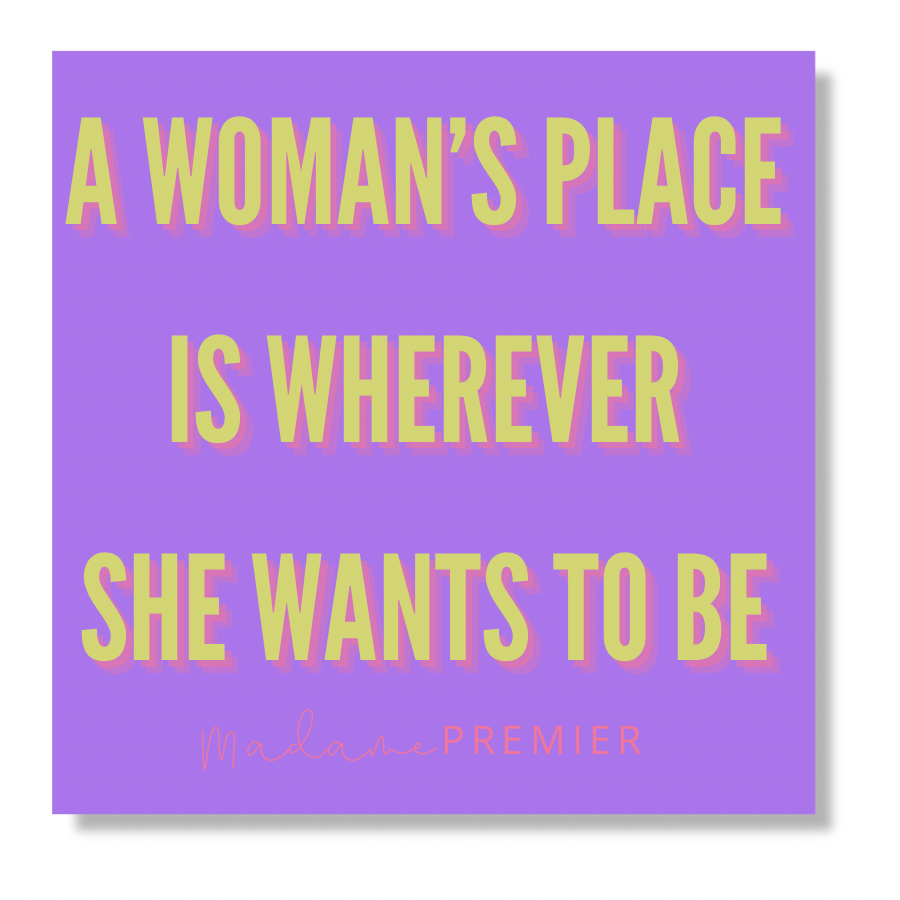 A Woman’s Place Is Wherever She Wants To Be Sticker