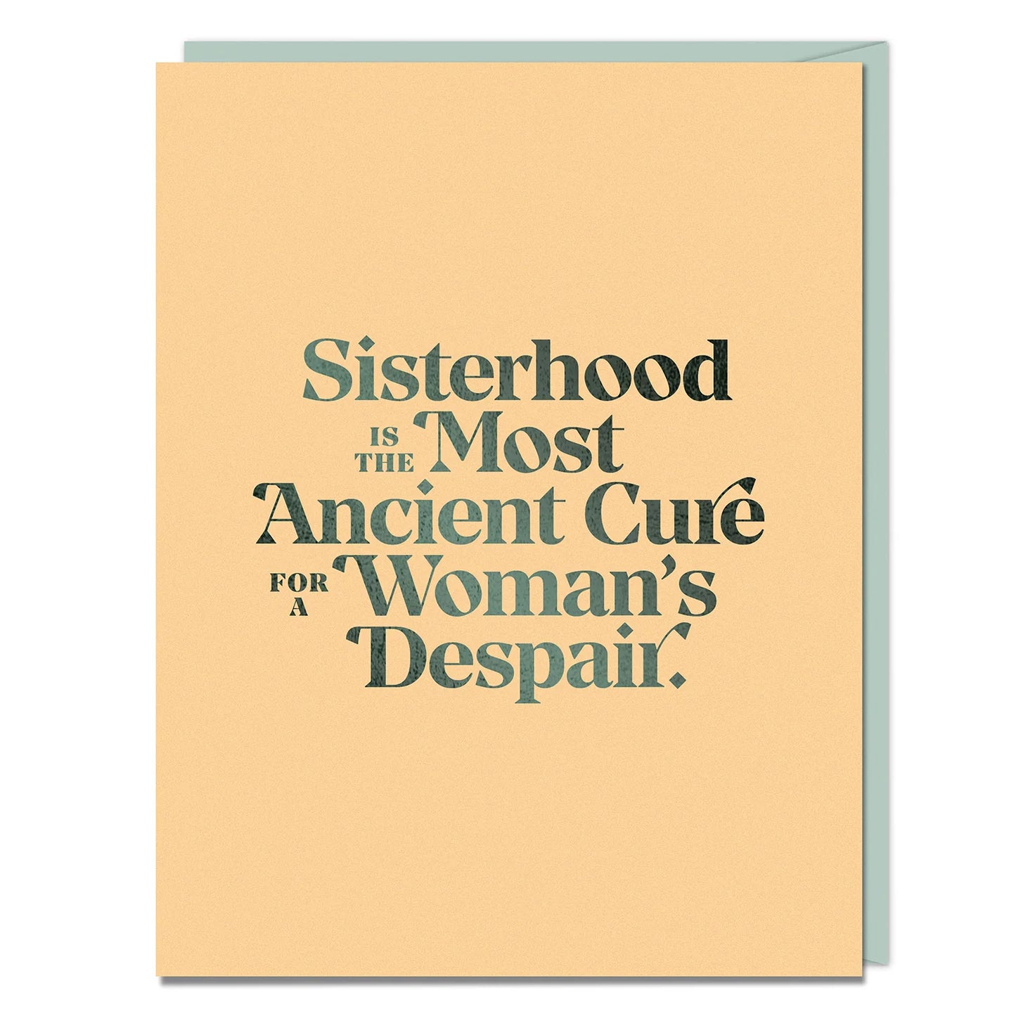 Sisterhood Is The Most Ancient Cure for Woman’s Despair Friendship Card