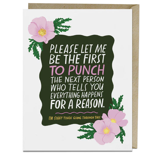 Please Let Me Be The First To Punch The Next Person Who Tells You Everything Happens For A Reason Card