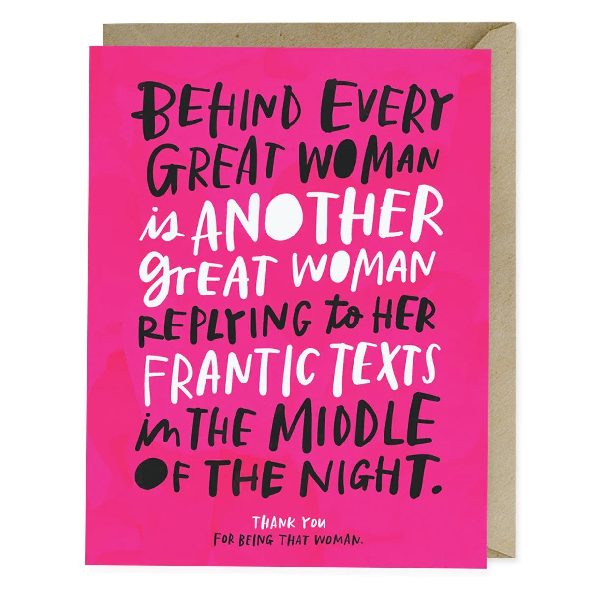 Behind Every Great Woman Is Another Great Woman Replying to Frantic Texts In The Middle Of The Night Friendship Card