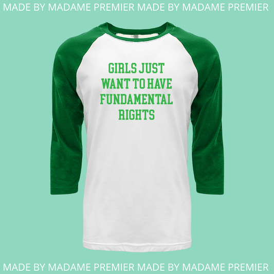Madame Premier Girls Just Want To Have Fundamental Rights Green Adult Baseball Shirt