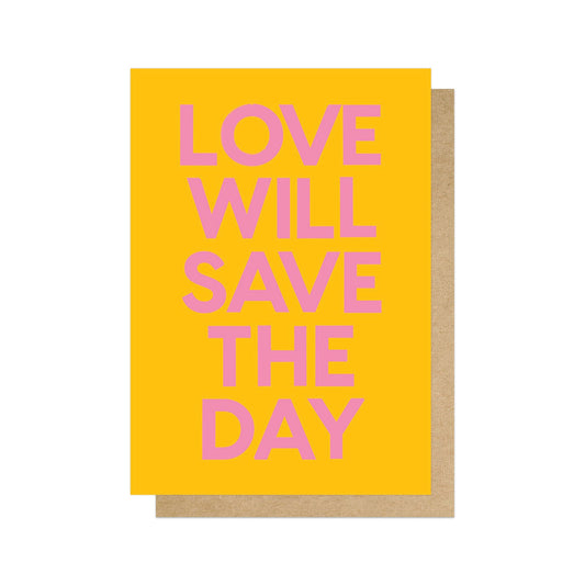 Love Will Save The Day Card