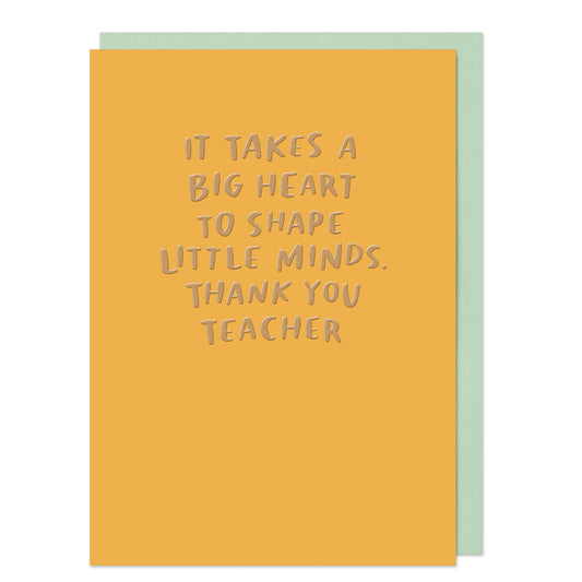 It Takes A Big Heart To Shape Little Minds Card